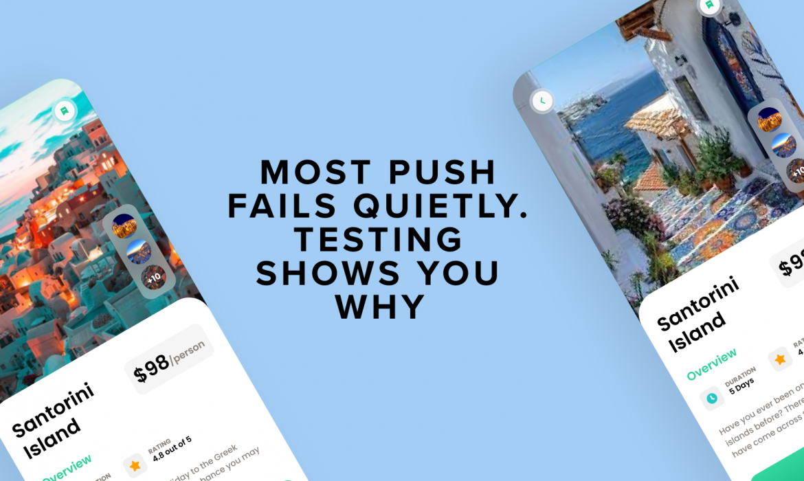 Two mobile phone screens showing travel apps are angled on a light blue background. Center text reads: "MOST PUSH FAILS QUIETLY. TESTING SHOWS YOU WHY."