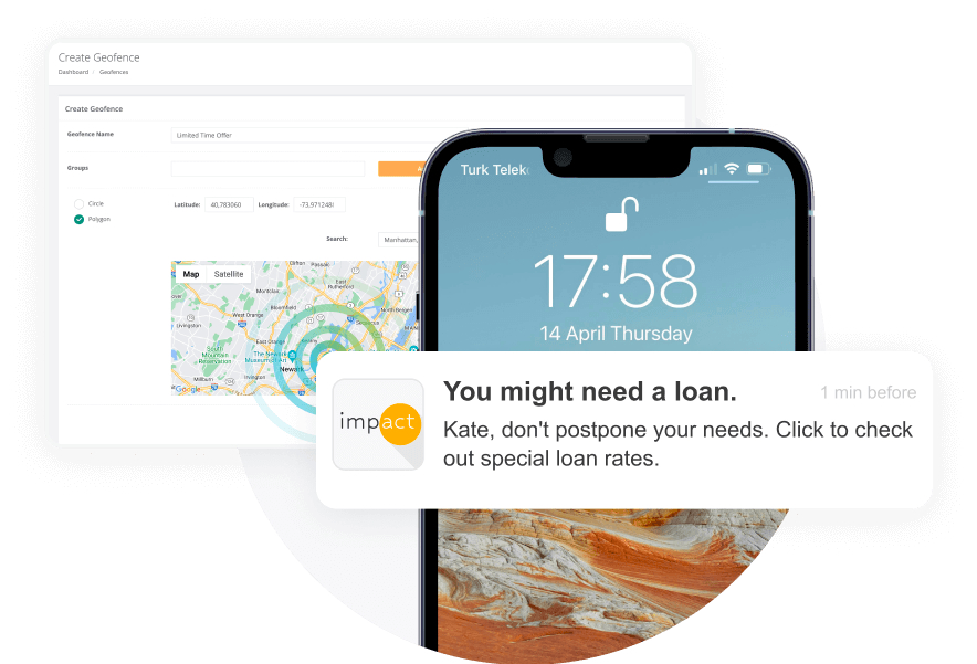 A smartphone lock screen displaying a personalized push notification from "impact" addressed to "Kate" about special loan rates, overlaid on a desktop dashboard showing geofence creation on a map.