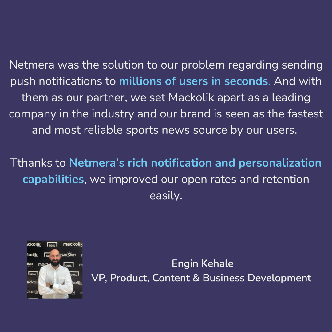 A testimonial from Engin Kehale of Mackolik, stating Netmera solved their push notification speed issues and improved open rates and retention through personalization capabilities.
