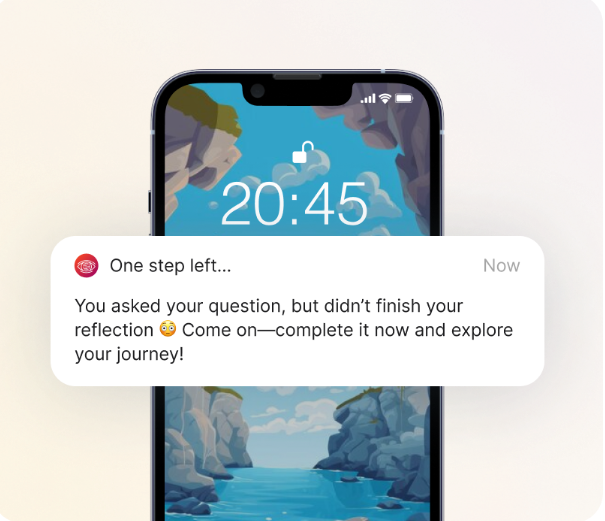 Smartphone lock screen at 20:45 showing a notification: "One step left... You asked your question, but didn't finish your reflection. Come on—complete it now and explore your journey!"